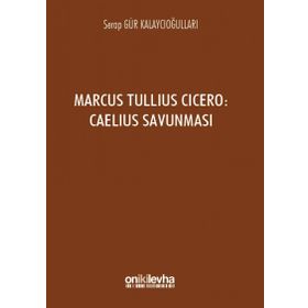 Marcus Tullius Cicero : Caelius Savunması - Serap Gür Kalaycıoğulları
