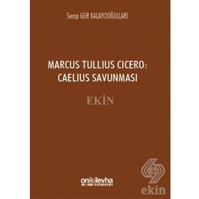 Marcus Tullius Cicero : Caelius Savunması - Serap Gür Kalaycıoğulları
