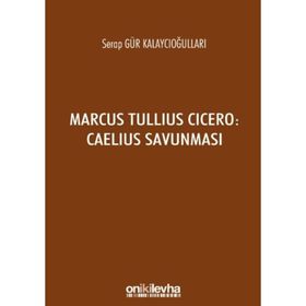 Marcus Tullius Cicero : Caelius Savunması - Serap Gür Kalaycıoğulları