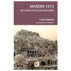 MARDIN 1915 BIR YIKIMIN PATOLOJIK ANATOMISI - YVES TERNON