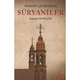 MARDIN ÇEVRESINDE SÜRYANILER - ZEYNEP GÜL KÜÇÜK