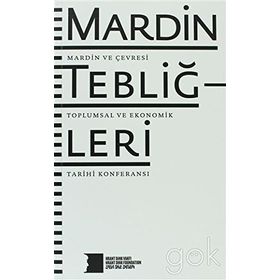 MARDIN TEBLIĞLERI MARDIN VE ÇEVRESI TOPLUMSAL VE EKONOMIK TARIHI KONFERANSI - KOLEKTIF