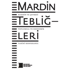 MARDIN TEBLIĞLERI MARDIN VE ÇEVRESI TOPLUMSAL VE EKONOMIK TARIHI KONFERANSI - KOLEKTIF