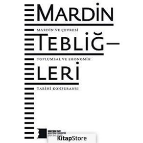 MARDIN TEBLIĞLERI MARDIN VE ÇEVRESI TOPLUMSAL VE EKONOMIK TARIHI KONFERANSI - KOLEKTIF