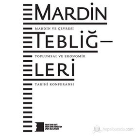 MARDIN TEBLIĞLERI MARDIN VE ÇEVRESI TOPLUMSAL VE EKONOMIK TARIHI KONFERANSI - KOLEKTIF