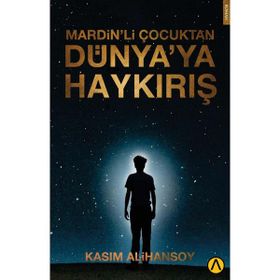 Mardinli Çocuktan Dünyaya Haykırış Kasım Alihansoy Ares Yayınları