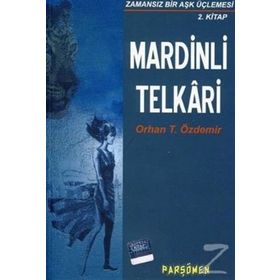 MARDINLI TELKARI ZAMANSIZ BIR AŞK ÜÇLEMESİ 2. KITAP - ORHAN TEOMAN ÖZDEMİR