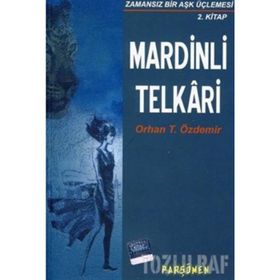MARDINLI TELKARI ZAMANSIZ BIR AŞK ÜÇLEMESİ 2. KITAP - ORHAN TEOMAN ÖZDEMİR