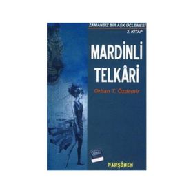MARDINLI TELKARI ZAMANSIZ BIR AŞK ÜÇLEMESİ 2. KITAP - ORHAN TEOMAN ÖZDEMİR
