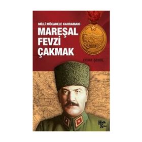 MAREŞAL FEVZI ÇAKMAK (1876-1950) - RAHMI AKBAŞ