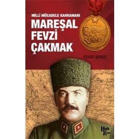 MAREŞAL FEVZI ÇAKMAK (1876-1950) - RAHMI AKBAŞ