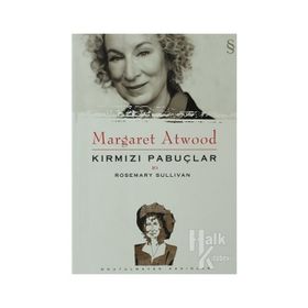 MARGARET ATWOOD: KIRMIZI PABUÇLAR - ROSEMARY SULLIVAN