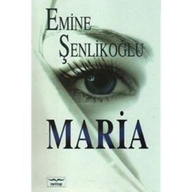 MARIA - EMINE ÖZKAN ŞENLİKOĞLU