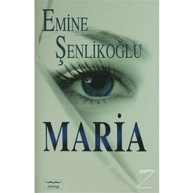 MARIA - EMINE ÖZKAN ŞENLİKOĞLU