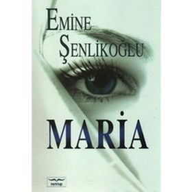 MARIA - EMINE ÖZKAN ŞENLİKOĞLU