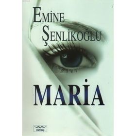 MARIA - EMINE ÖZKAN ŞENLİKOĞLU