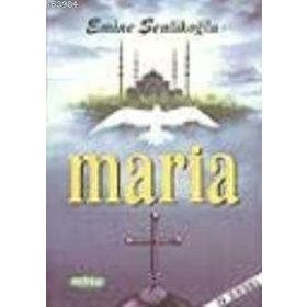 MARIA - EMINE ÖZKAN ŞENLİKOĞLU