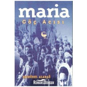 Maria Göç Acısı - Ertuğrul Aladağ