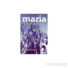 Maria Göç Acısı - Ertuğrul Aladağ