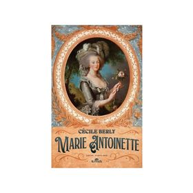 Marie Antoinette - Cecile Berly