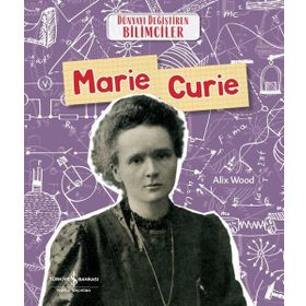Marie Curie Dünyayı Değiştiren Bilimciler İş Bankası Kültür Yayınları
