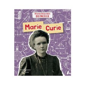 Marie Curie Dünyayı Değiştiren Bilimciler İş Bankası Kültür Yayınları