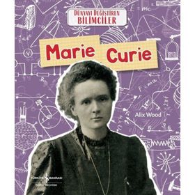 Marie Curie Dünyayı Değiştiren Bilimciler İş Bankası Kültür Yayınları