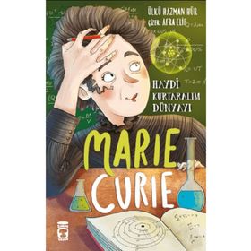 Marie Curie - Haydi Kurtaralım Dünyayı 1 Timaş Yayınları