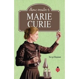 Marie Curie - İlham Verenler 3 - Sevgi Başman
