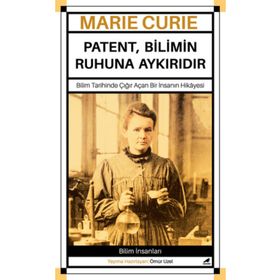 Marie Curie – Patent Bilimin Ruhuna Aykırıdır - Ömür Uzel