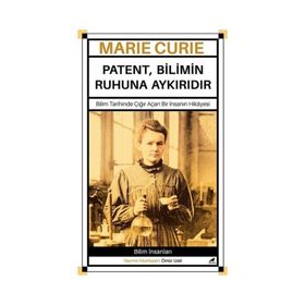 Marie Curie – Patent Bilimin Ruhuna Aykırıdır - Ömür Uzel