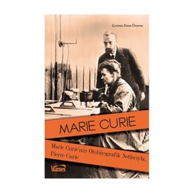 Marie Curie'nin Otobiyografik Notlarıyla - Pierre Curie