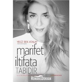Marifet İltifata Tabidir - Yeliz Bek Atalay
