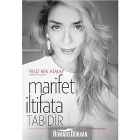 Marifet İltifata Tabidir - Yeliz Bek Atalay