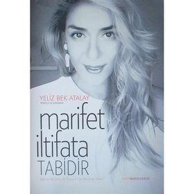 Marifet İltifata Tabidir - Yeliz Bek Atalay