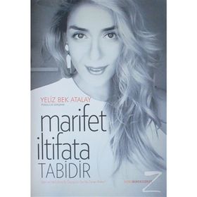 Marifet İltifata Tabidir - Yeliz Bek Atalay