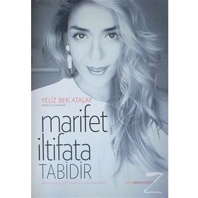 Marifet İltifata Tabidir - Yeliz Bek Atalay