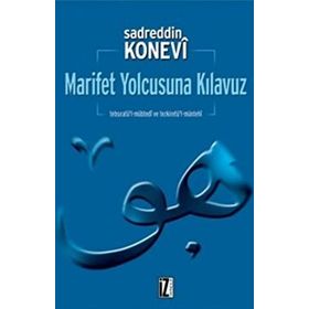 MARIFET YOLCUSUNA KILAVUZ - SADREDDIN KONEVÎ