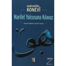 MARIFET YOLCUSUNA KILAVUZ - SADREDDIN KONEVÎ