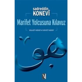MARIFET YOLCUSUNA KILAVUZ - SADREDDIN KONEVÎ