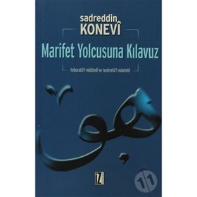 MARIFET YOLCUSUNA KILAVUZ - SADREDDIN KONEVÎ