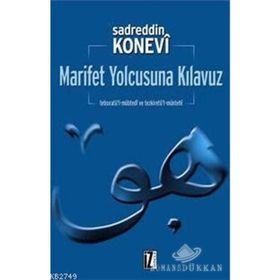 MARIFET YOLCUSUNA KILAVUZ - SADREDDIN KONEVÎ