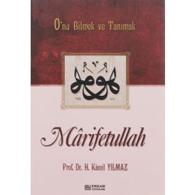 MARIFETULLAH O'NU BILMEK VE TANIMAK - HASAN KAMIL YILMAZ