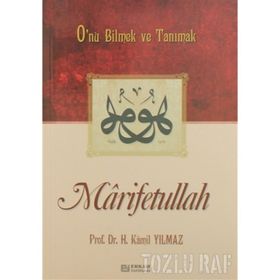 MARIFETULLAH O'NU BILMEK VE TANIMAK - HASAN KAMIL YILMAZ