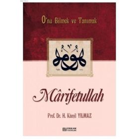 MARIFETULLAH O'NU BILMEK VE TANIMAK - HASAN KAMIL YILMAZ