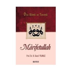 MARIFETULLAH O'NU BILMEK VE TANIMAK - HASAN KAMIL YILMAZ