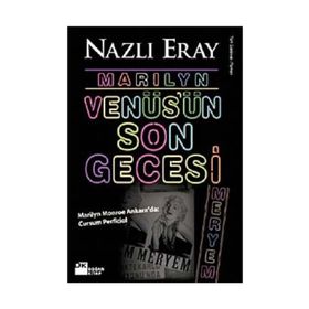 MARILYN VENÜS'ÜN SON GECESI MARILYN MONROE ANKARADA: CURSUM PERFICIO! - NAZLI ERAY