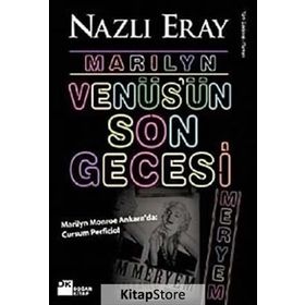 MARILYN VENÜS'ÜN SON GECESI MARILYN MONROE ANKARADA: CURSUM PERFICIO! - NAZLI ERAY