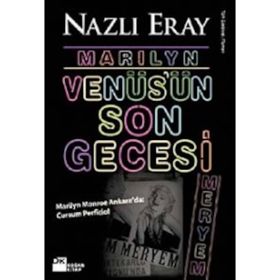 MARILYN VENÜS'ÜN SON GECESI MARILYN MONROE ANKARADA: CURSUM PERFICIO! - NAZLI ERAY