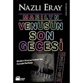 MARILYN VENÜS'ÜN SON GECESI MARILYN MONROE ANKARADA: CURSUM PERFICIO! - NAZLI ERAY